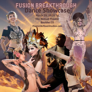2026 Belly Dance Fusion Breakthrough with showcase in Boulder, Colorado